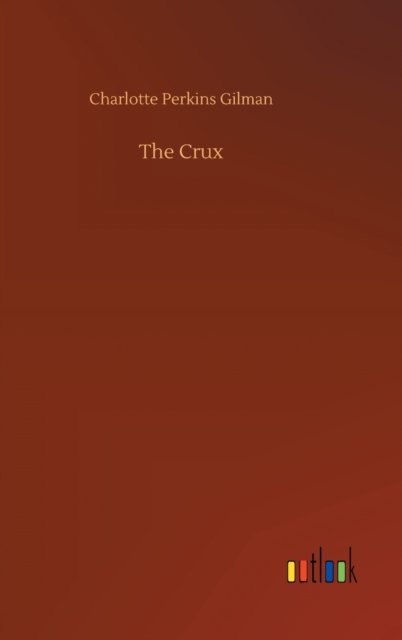 Cover for Charlotte Perkins Gilman · The Crux (Hardcover bog) (2020)