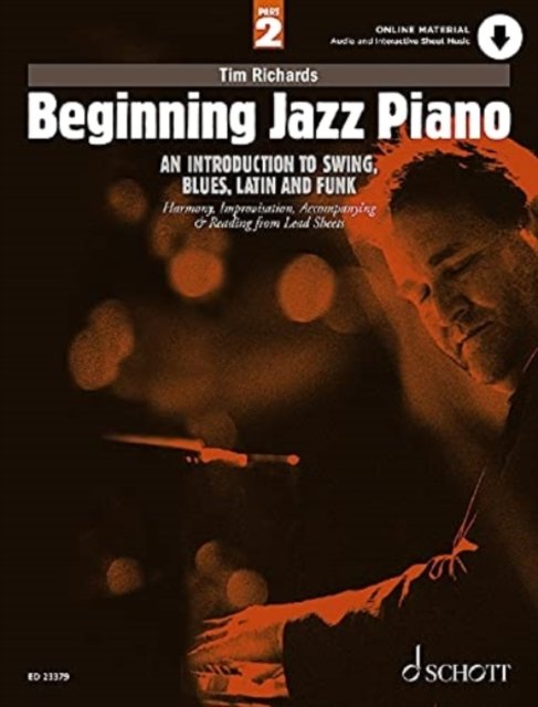 Beginning Jazz Piano 2: An Introduction to Swing, Blues, Latin and Funk Part 2: Harmony, Improvisation, Accompanying & Reading from Lead Sheets - Schott Pop-Styles - Tim Richards - Books - Schott Musik International GmbH & Co KG - 9783795799311 - July 14, 2021