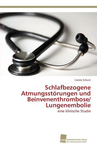 Cover for Schum Carola · Schlafbezogene Atmungsstorungen Und Beinvenenthrombose/ Lungenembolie (Paperback Book) (2012)