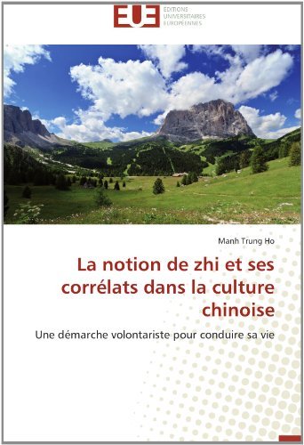 Cover for Manh Trung Ho · La Notion De Zhi et Ses Corrélats Dans La Culture Chinoise: Une Démarche Volontariste Pour Conduire Sa Vie (Paperback Book) [French edition] (2018)