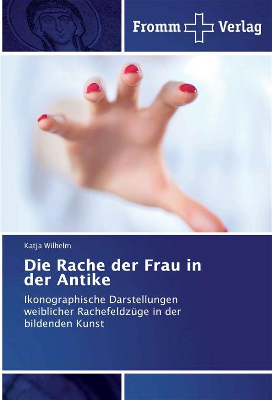 Cover for Wilhelm · Die Rache der Frau in der Antik (Bog)