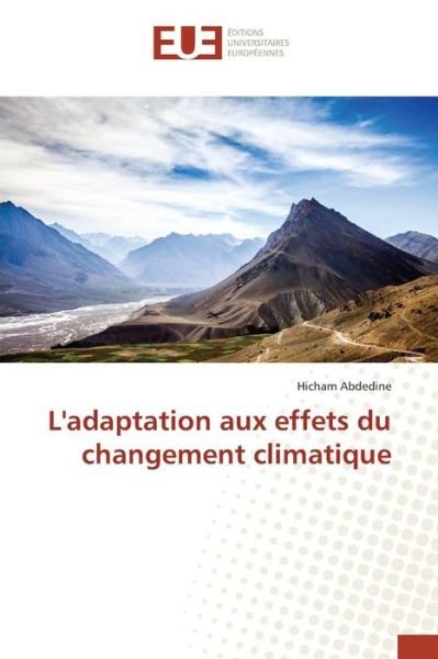L'adaptation Aux Effets Du Changement Climatique - Abdedine Hicham - Kirjat - Editions Universitaires Europeennes - 9783841670311 - keskiviikko 28. helmikuuta 2018