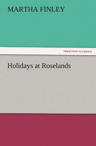 Cover for Martha Finley · Holidays at Roselands (Tredition Classics) (Taschenbuch) (2011)