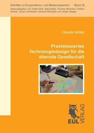 Cover for Claudia Müller · Praxisbasiertes Technologiedesign für die alternde Gesellschaft (Taschenbuch) (2014)