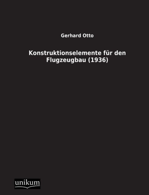 Cover for Gerhard Otto · Konstruktionselemente Fur den Flugzeugbau (1936) (German Edition) (Paperback Book) [German edition] (2012)
