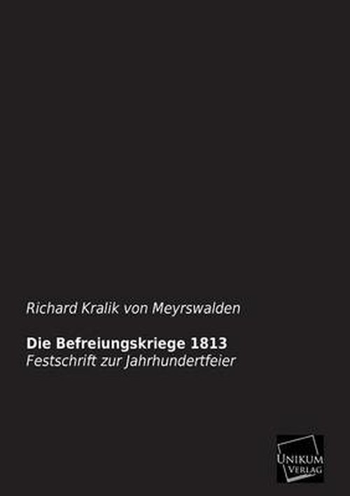 Cover for Richard Kralik Von Meyrswalden · Die Befreiungskriege 1813 (Paperback Bog) [German edition] (2013)