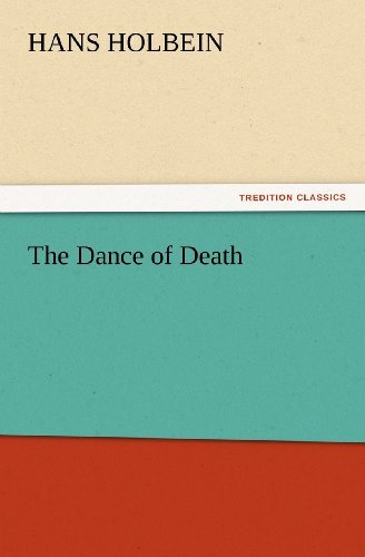 The Dance of Death (Tredition Classics) - Hans Holbein - Libros - tredition - 9783847230311 - 24 de febrero de 2012