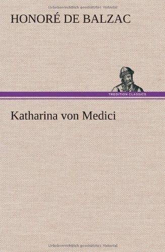 Cover for Honore De Balzac · Katharina Von Medici (Hardcover Book) [German edition] (2012)