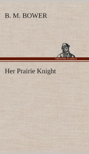 Cover for B. M. Bower · Her Prairie Knight (Hardcover Book) (2013)