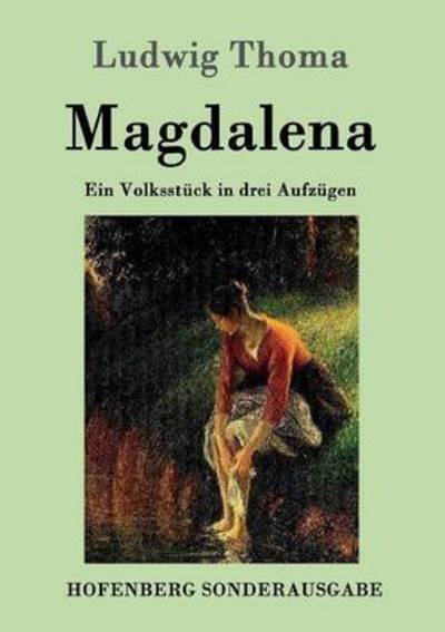 Cover for Ludwig Thoma · Magdalena: Ein Volksstuck in drei Aufzugen (Taschenbuch) (2016)