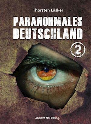 Paranormales Deutschland 2 - Thorsten Läsker - Books - Ancient Mail - 9783956523311 - March 20, 2023