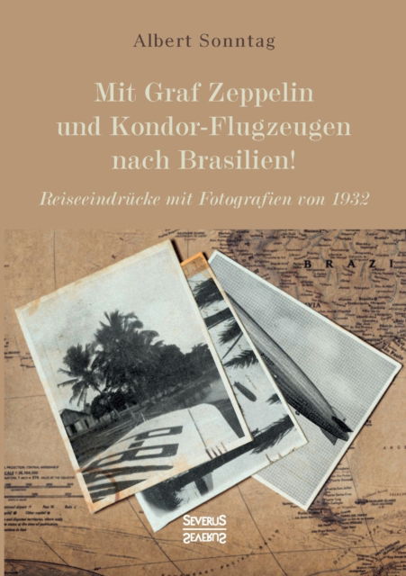 Cover for Albert Sonntag · Mit Graf Zeppelin und Kondor-Flugzeugen nach Brasilien! (Paperback Book) (2021)