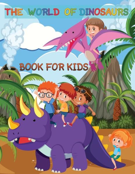 Cover for Deeasy B · The World Of Dinosaurs Book For kids (Paperback Book) (2022)