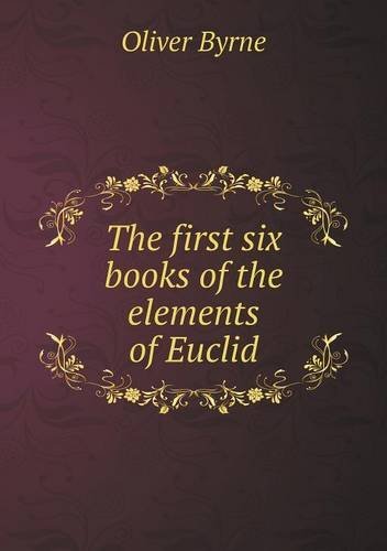Cover for Oliver Byrne · The First Six Books of the Elements of Euclid (Pocketbok) (2016)