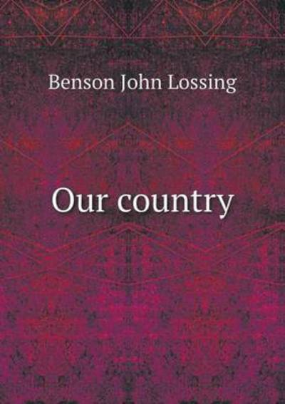 Cover for Benson John Lossing · Our Country (Taschenbuch) (2015)