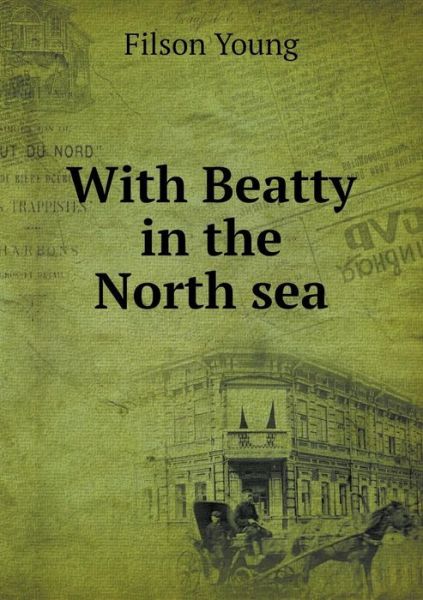 Cover for Filson Young · With Beatty in the North Sea (Paperback Book) (2015)