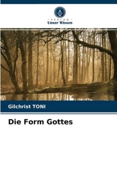 Cover for Gilchrist Toni · Die Form Gottes (Paperback Book) (2021)