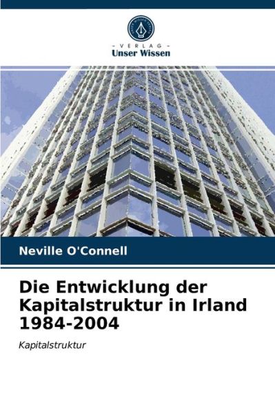 Cover for Neville O'Connell · Die Entwicklung der Kapitalstruktur in Irland 1984-2004 (Paperback Book) (2021)