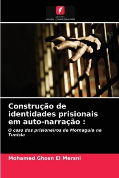 Cover for Mohamed Ghosn El Mersni · Construcao de identidades prisionais em auto-narracao (Paperback Book) (2021)