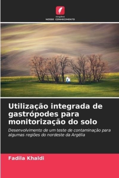 Cover for Fadila Khaldi · Utilizacao integrada de gastropodes para monitorizacao do solo (Paperback Book) (2021)