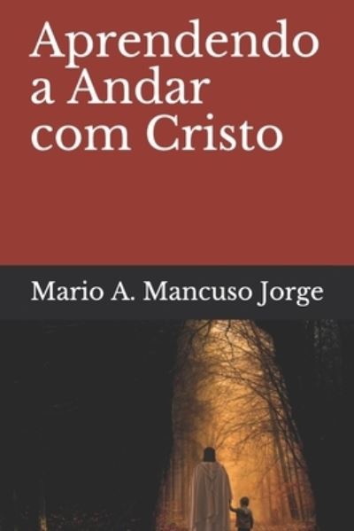 Cover for Mario Augusto Mancuso Jorge · Aprendendo a Andar com Cristo (Paperback Book) (2021)