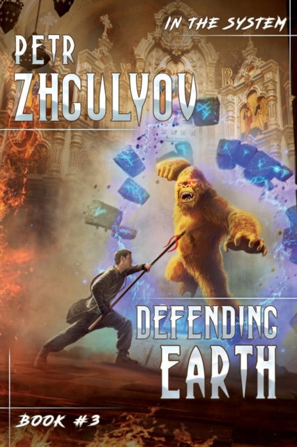 Defending Earth (In the System Book #3): LitRPG Series - Petr Zhgulyov - Books - Magic Dome Books - 9788076194311 - October 7, 2021