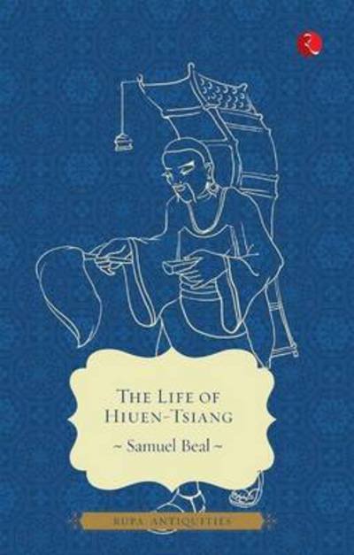 The Life of Hiuen-tsiang - Smauel Beal - Bücher - Rupa & Co - 9788129120311 - 1. November 2014