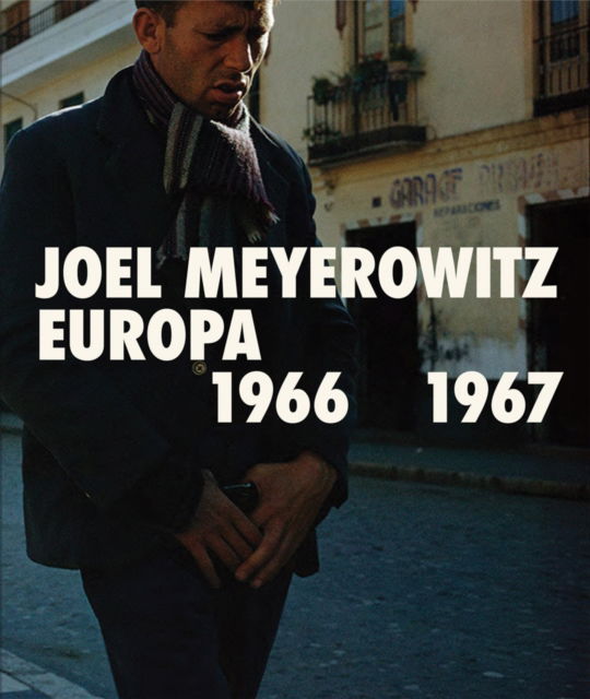 Cover for Miguel Lopez Remiro · Joel Meyerowitz: Europa 1966-1967 (Paperback Book) (2024)