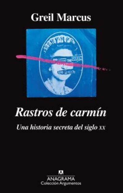 Cover for Greil Marcus · Rastros De Carmin. Una Historia Secreta Del Siglo Xx (Pocketbok) (2019)