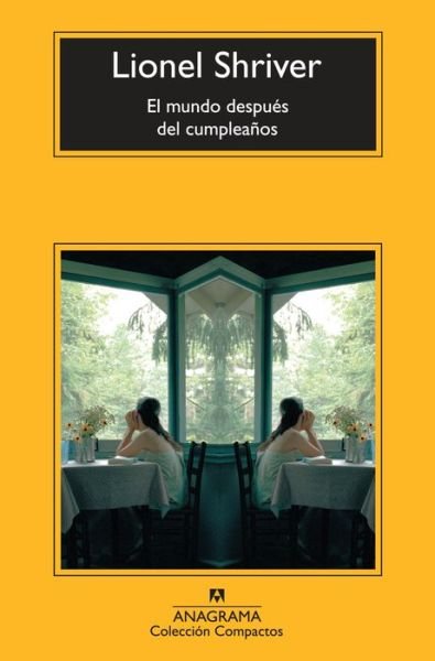 Cover for Lionel Shriver · Mundo Despues Del Cumpleanos, El (Coleccion Compactos) (Spanish Edition) (Paperback Book) [Spanish, Bc edition] (2014)