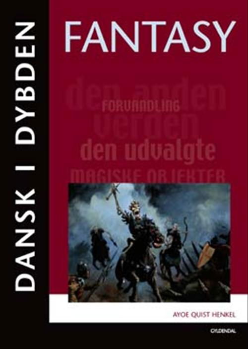 Dansk i dybden: Dansk i dybden - Fantasy - Ayoe Quist Henkel - Bøger - Gyldendal - 9788702059311 - 7. april 2008