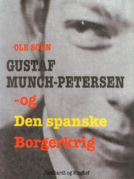 Cover for Ole Sohn · Gustaf Munch-Petersen og den spanske borgerkrig (Sewn Spine Book) [2. wydanie] (2017)