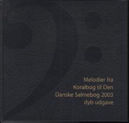 Ingen Forfatter · Melodier fra Koralbog til Den Danske Salmebog (Taschenbuch) [1. Ausgabe] (2004)