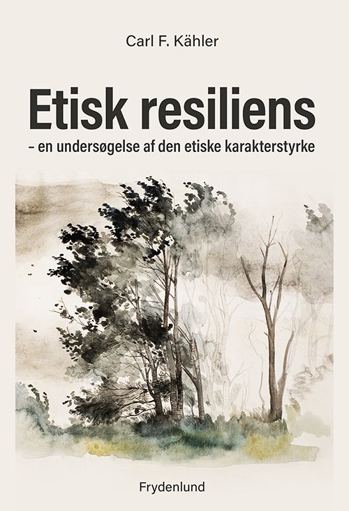 Cover for Carl F. Kähler · Etisk resiliens (Taschenbuch) [1. Ausgabe] (2021)