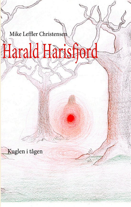 Harald Harisfjord: Harald Harisfjord - Mike Leffler Christensen; Mike Leffler Christensen - Livros - Books on Demand - 9788776913311 - 17 de dezembro de 2008