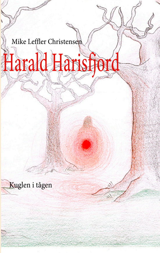 Harald Harisfjord: Harald Harisfjord - Mike Leffler Christensen; Mike Leffler Christensen - Libros - Books on Demand - 9788776913311 - 17 de diciembre de 2008