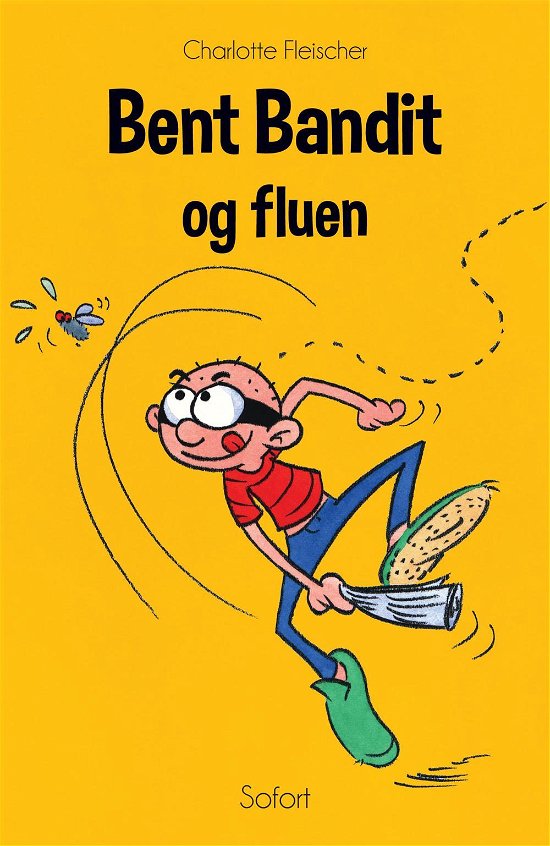 Bent Bandit og fluen - Charlotte Fleischer - Bøger - Forlaget Sofort - 9788792667311 - 3. august 2016