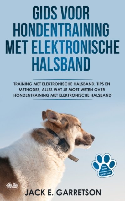 Cover for Jack E Garretson · Gids Voor Hondentraining Met Elektronische Halsband: Training Met Elektronische Halsband, Tips En Methodes, Alles Wat Je Moet Weten Over Hondentraining (Taschenbuch) (2020)