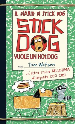 Cover for Tom Watson · Stick Dog Vuole Un Hot Dog. Il Diario Di Stick Dog #02 (Book)