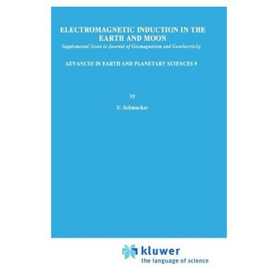 Cover for U Schmucker · Electromagnetic Induction in the Earth and Moon - Advances in Earth and Planetary Sciences (Hardcover Book) [1981 edition] (1981)