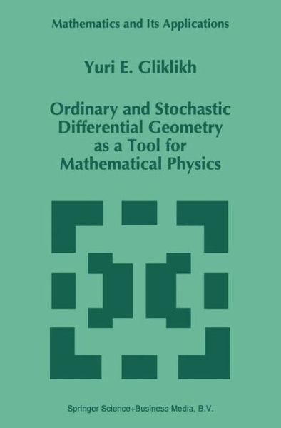 Cover for Yuri E. Gliklikh · Ordinary and Stochastic Differential Geometry As a Tool for Mathematical Physics - Mathematics and Its Applications (Paperback Book) [1st Ed. Softcover of Orig. Ed. 1996 edition] (2010)