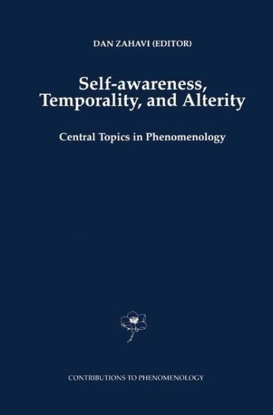 Cover for D Zahavi · Self-Awareness, Temporality, and Alterity: Central Topics in Phenomenology - Contributions to Phenomenology (Paperback Book) [Softcover reprint of hardcover 1st ed. 1998 edition] (2010)