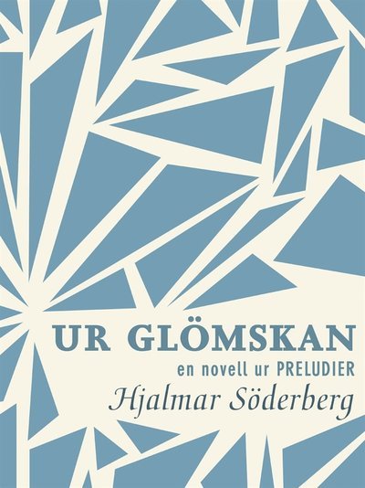 Cover for Hjalmar Söderberg · Ur glömskan: en novell ur Preludier (ePUB) (2013)