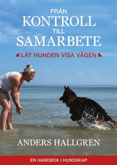 Cover for Anders Hallgren · Från kontroll till samarbete : låt hunden visa vägen (Paperback Book) (2024)