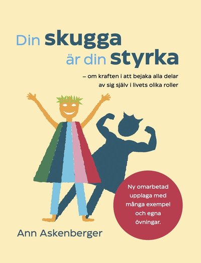 Ann Askenberger · Din skugga är din styrka : om kraften i att bejaka alla delar av sig själv i livets olika roller (Paperback Book) (2024)