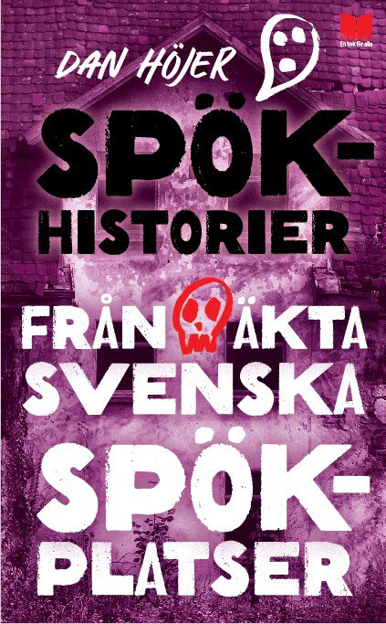 Cover for Dan Höjer · Spökhistorier från äkta svenska spökplatser (Bound Book) (2023)