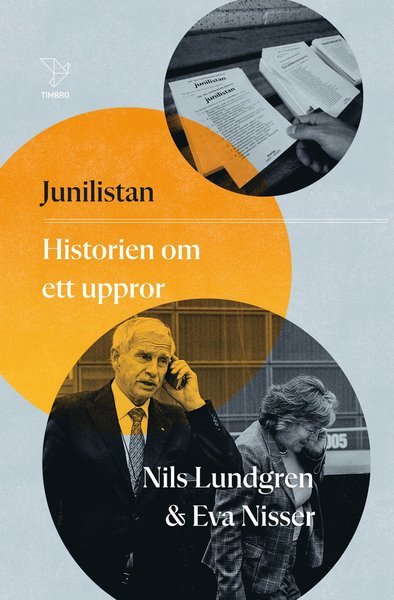 Junilistan : historien om ett uppror - Eva Nisser - Bøger - Timbro - 9789177032311 - 15. april 2021