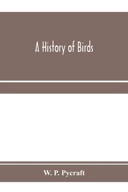 Cover for W P Pycraft · A history of birds (Paperback Book) (2020)