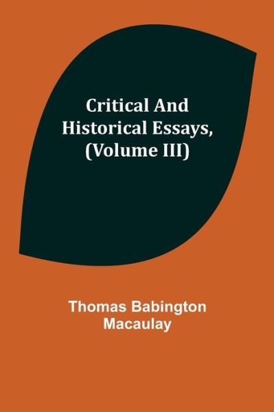 Cover for Thomas Babington Macaulay · Critical and Historical Essays, (Volume III) (Paperback Book) (2022)