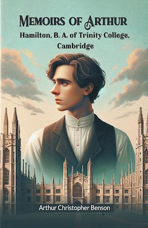Cover for Arthur Christopher Benson · Memoirs of Arthur Hamilton, B. A. of Trinity College, Cambridge (Edition2024) (Paperback Book) (2024)